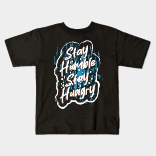 Stay Humble Stay Hungry Kids T-Shirt